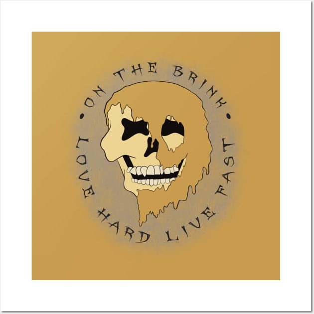 On the brink - Love hard live fast - Melting Skull Wall Art by Funky Chik’n